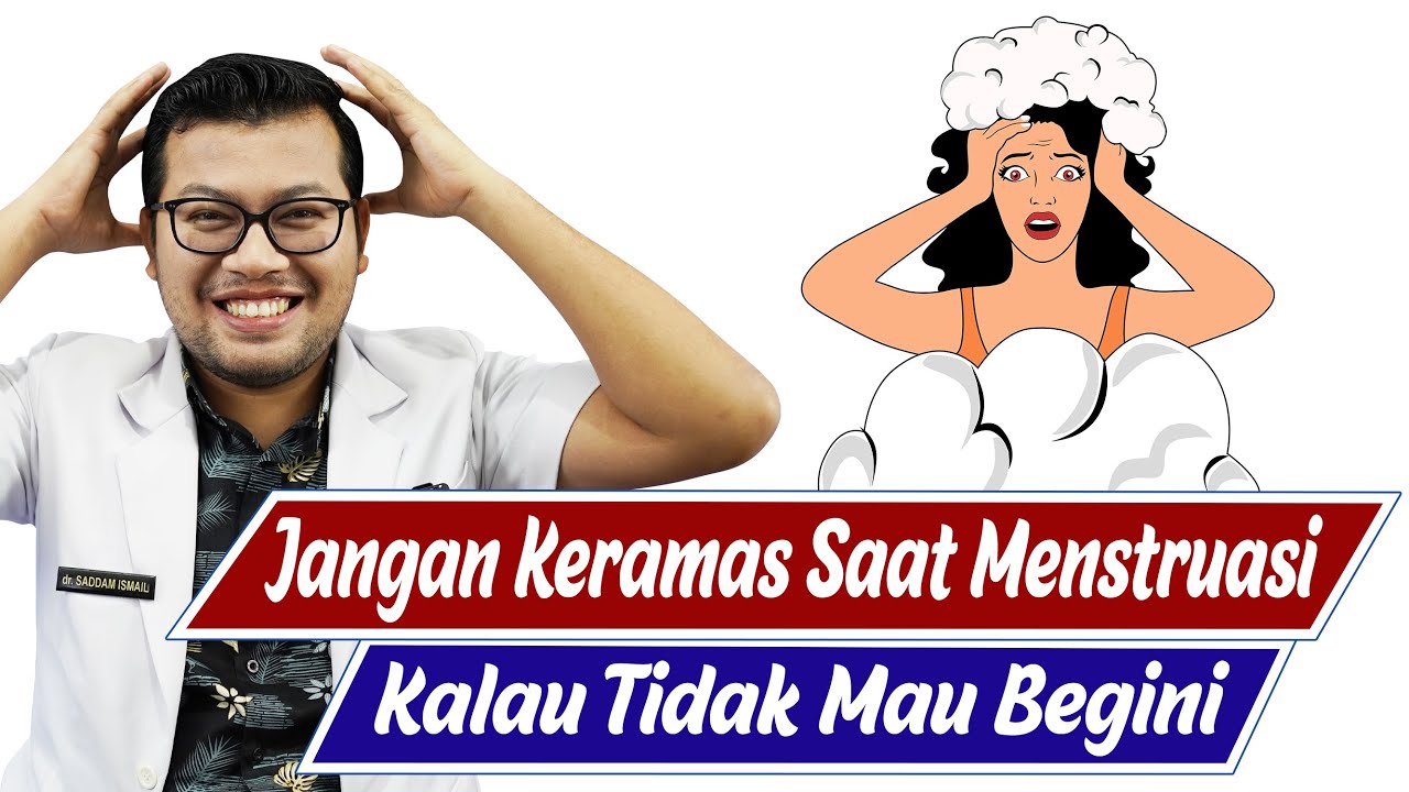 Dilarang Keramas saat Haid atau menstruasi - DOKTER SADDAM ISMAIL