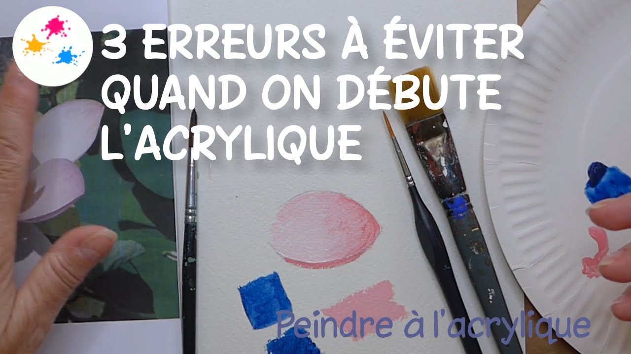 3 erreurs à éviter quand on débute l'acrylique