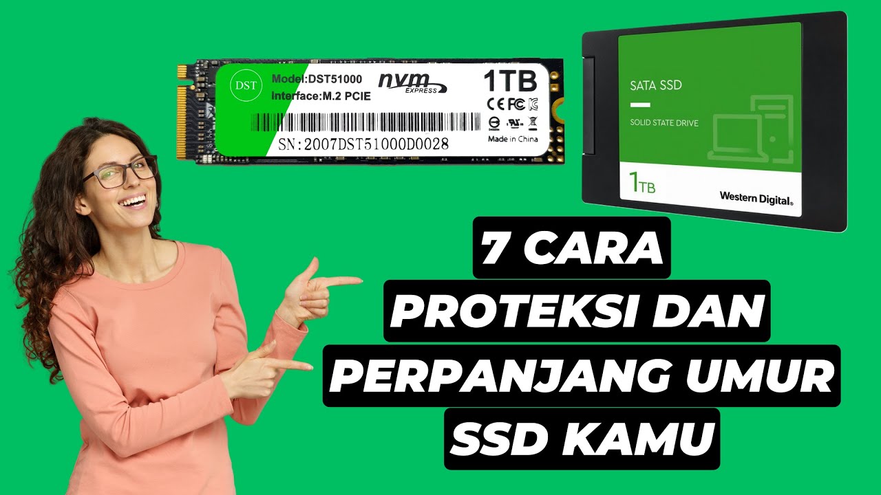 7 Cara Proteksi dan Perpanjang Umur SSD Kamu