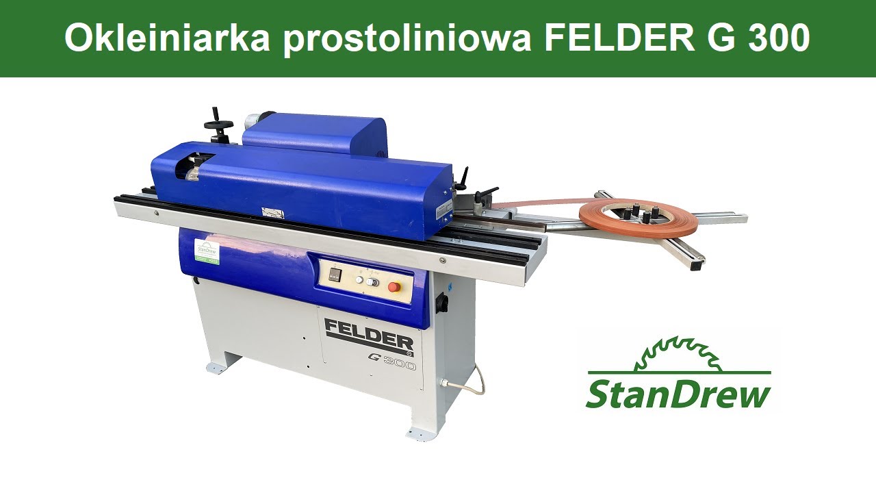Okleiniarka prostoliniowa FELDER G 300 - StanDrew maszyny stolarskie  [Work of Felder G300]