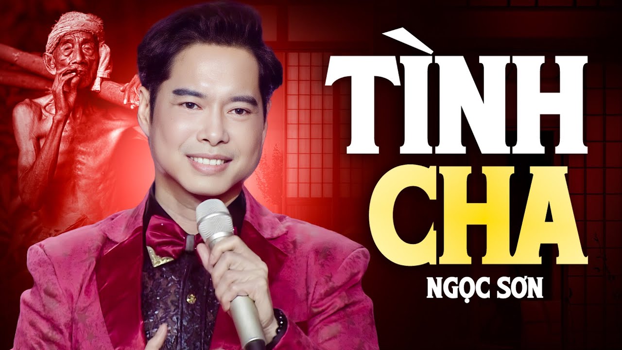 Liên Khúc Tình Cha 'Anh 3 NGỌC SƠN