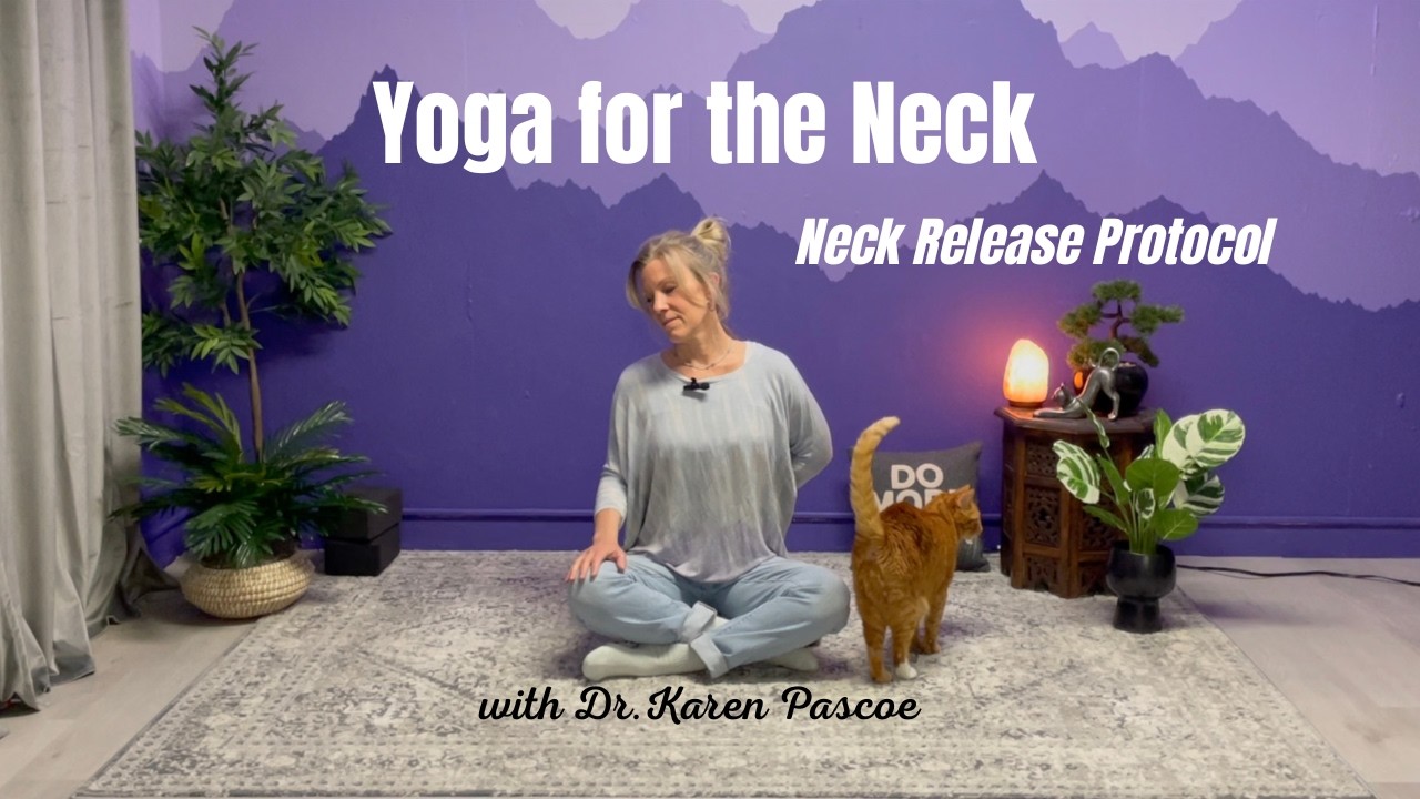 Neck Release Protocol | Yoga for the Neck with Dr. Karen Pascoe