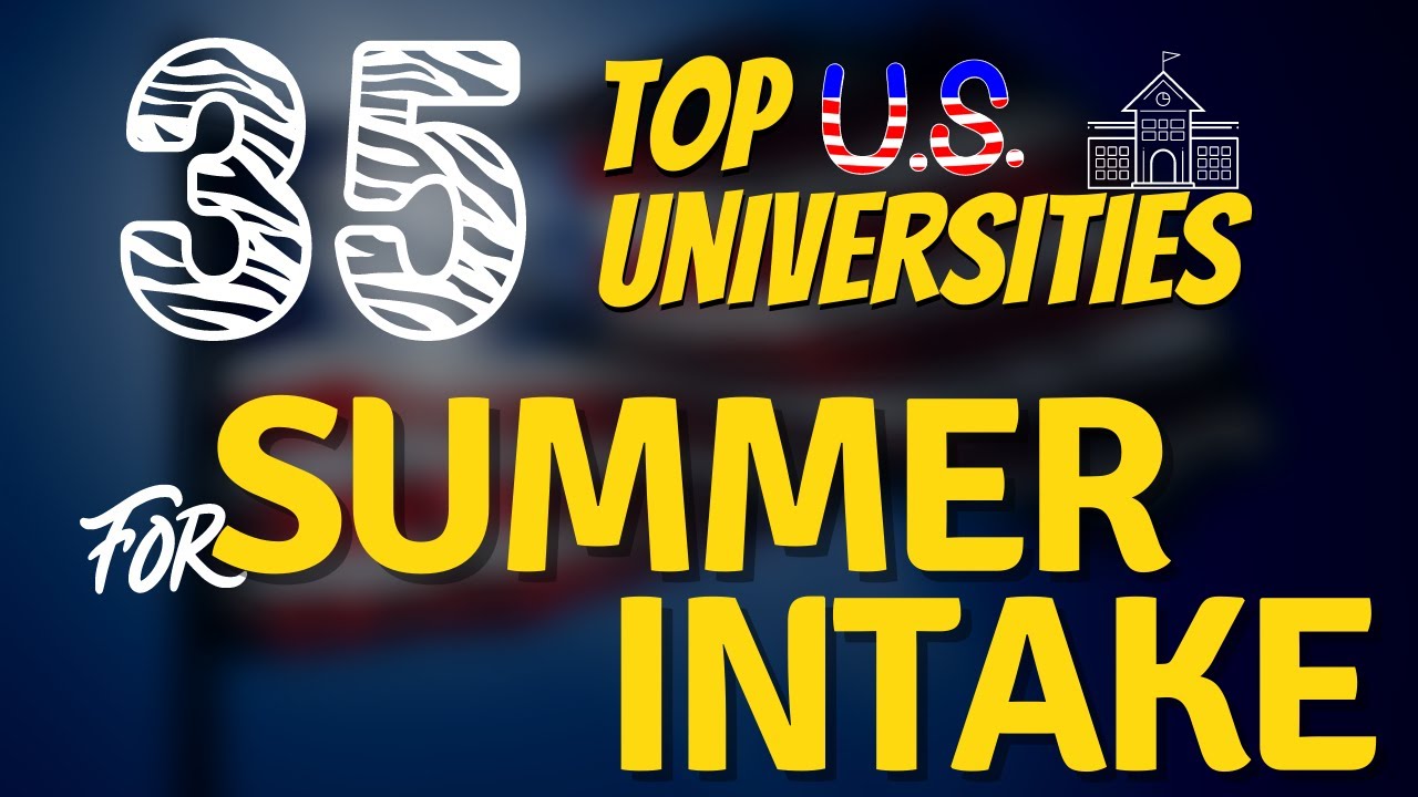 Applications For US Summer Intakes | US Universities For Summer Intake | USA Intake 2023