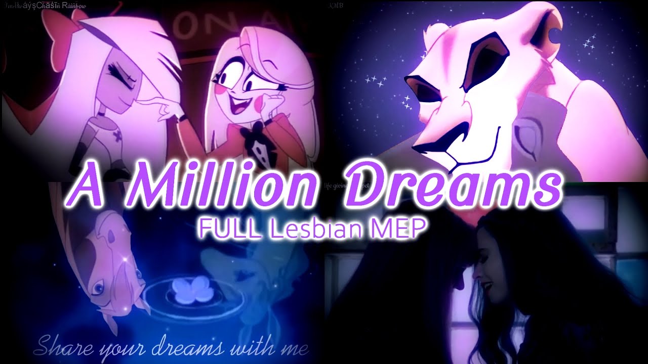 A Million Dreams ~ (Multifandom Lesbian MEP) FULL