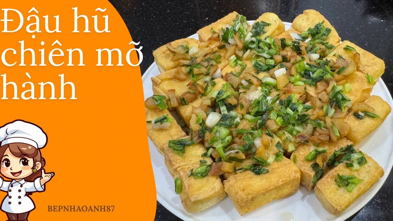 Đậu hũ chiên mỡ hành – Giá mà biết món này sớm hơn/#dauhuchienmohanh/@Bepnhaoanh87 