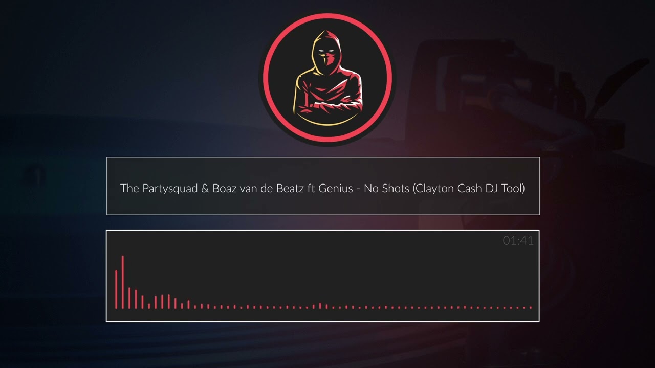 The Partysquad & Boaz van de Beatz ft. Genius - No Shots (Clayton Cash DJ Tool)