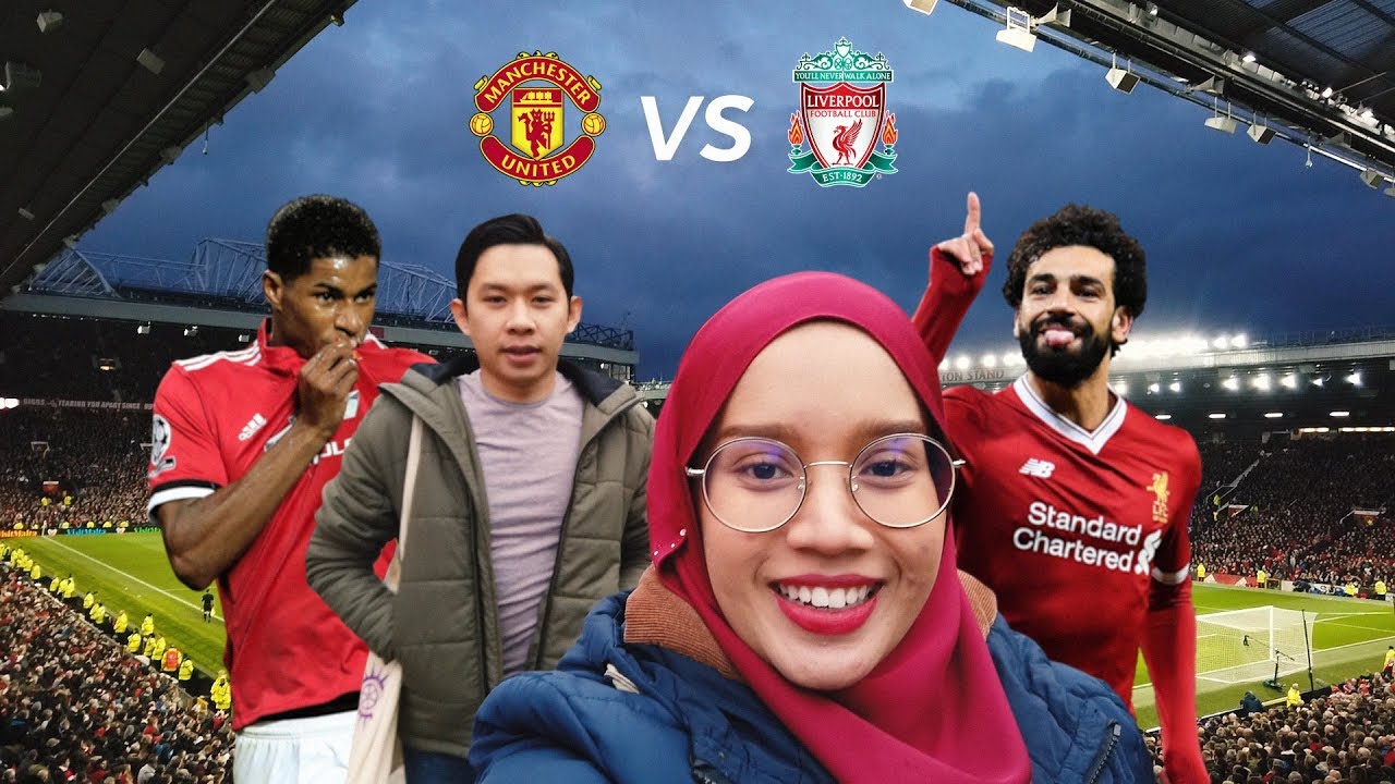 Tengok Manchester United vs Liverpool Di Old Trafford