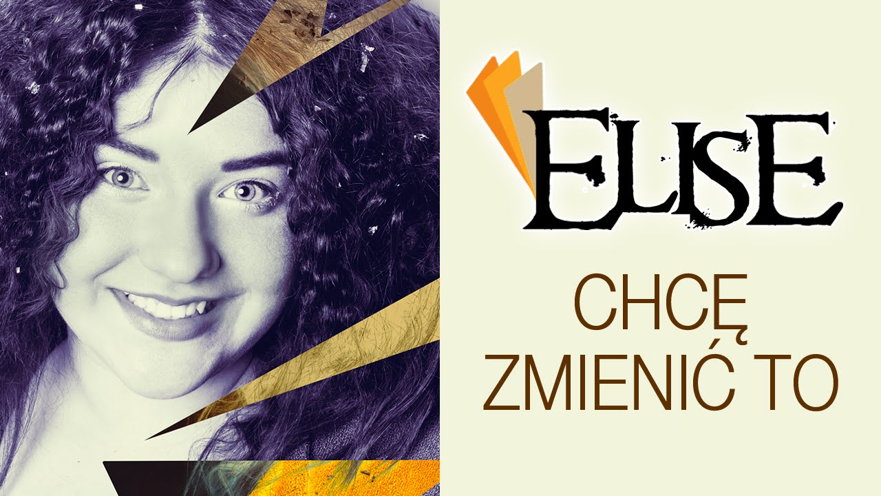 ELISE - Chcę zmienić to (Oficjalny teledysk)