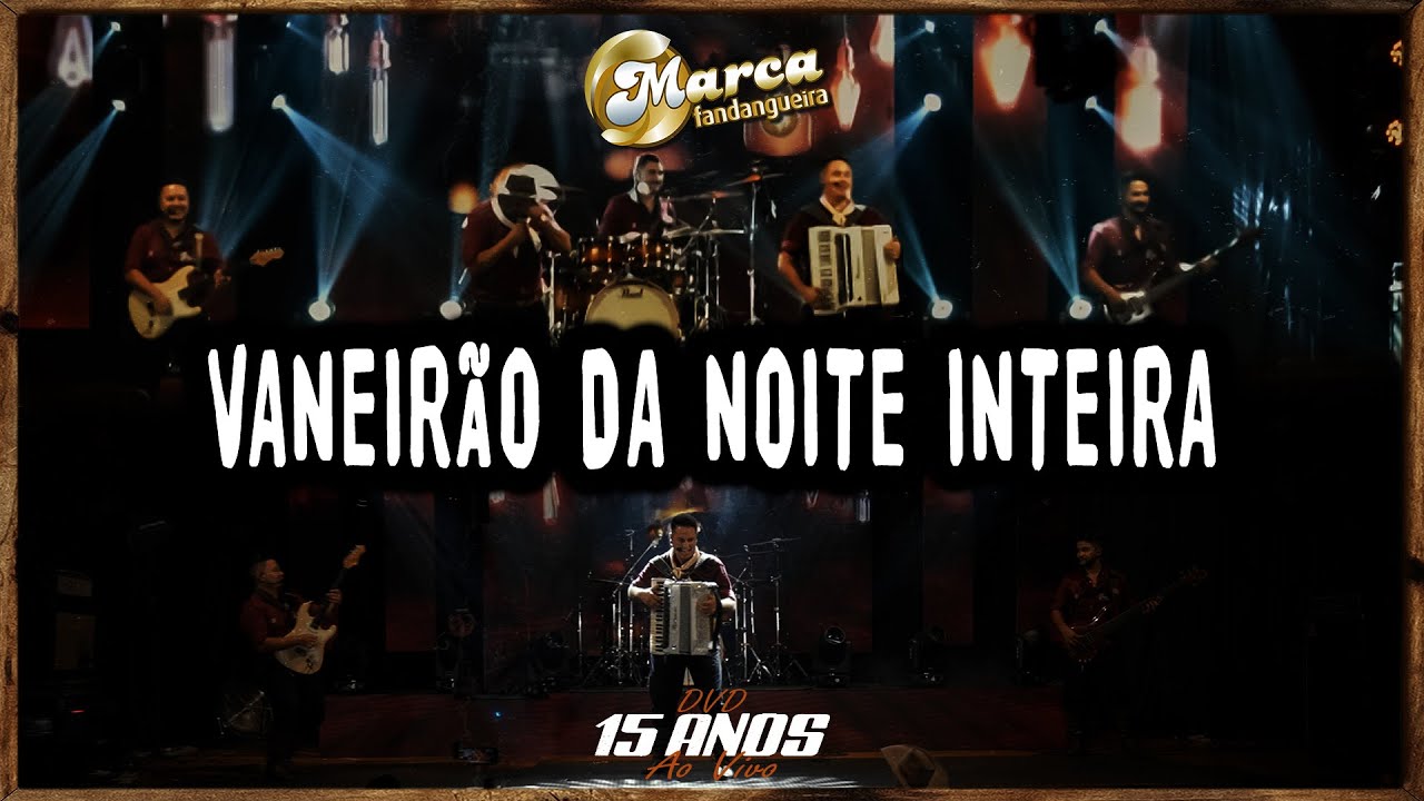 Vanerão da Noite Inteira - DVD Marca Fandangueira 15 Anos - Ao Vivo