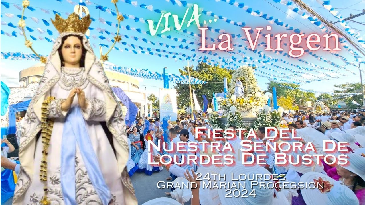 FIESTA DEL NUESTRA SEÑORA DE LOURDES DE BUSTOS | 24TH LOURDES GRAND MARIAN PROCESSION '24 | FHE