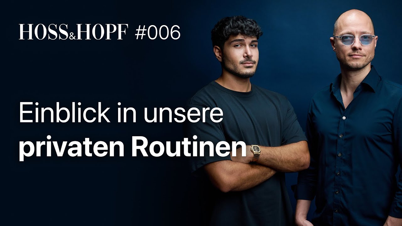 Unsere privaten Routinen für Erfolg - Hoss & Hopf #6