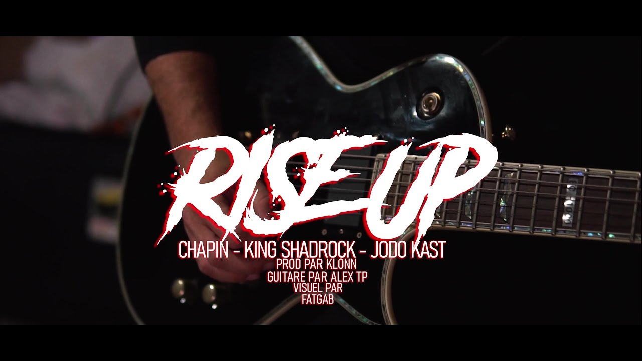 Rise up - Chapin x King Shadrock x Jodo Kast (video)