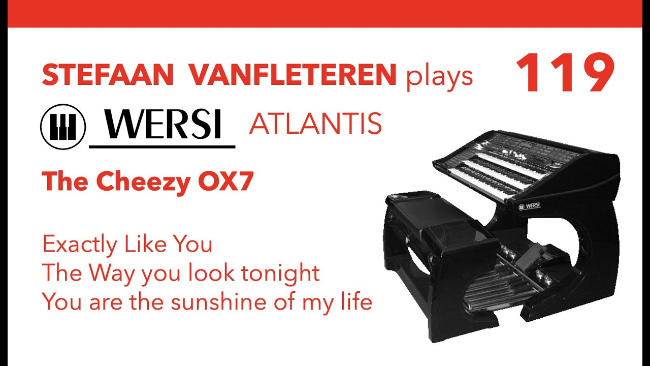 The Cheesy OX7 - Exactly like you / Stefaan VANFLETEREN - Wersi Atlantis with OX7