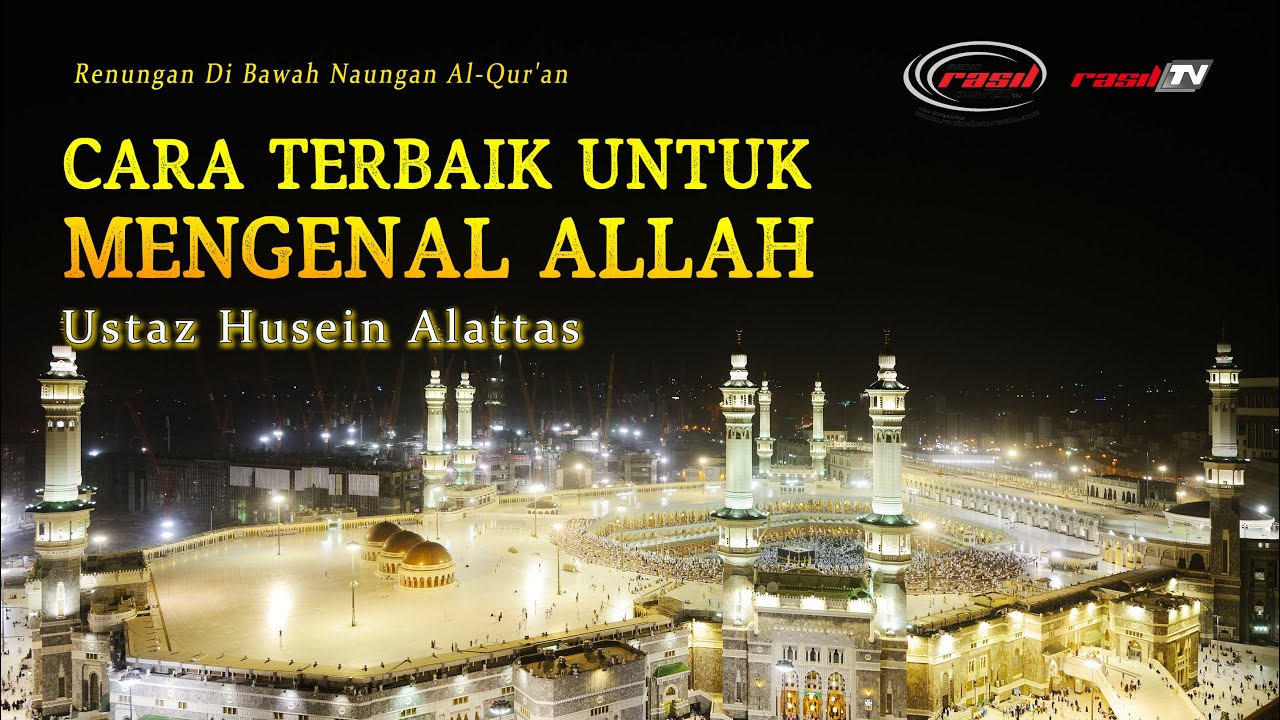 Cara Terbaik untuk Mengenal Allah || Ustaz Husein Alattas