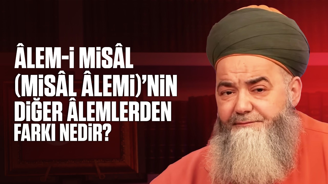 Âlem-i Misâl (Misâl Âlemi)’nin Diğer Âlemlerden Farkı Nedir?