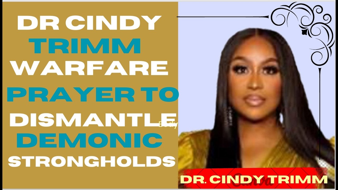 Dr Cindy Trimm warfare prayer to dismantle demonic strongholds