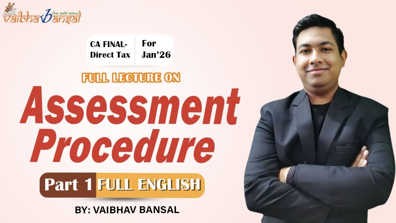 Assessment Procedure Part 1 Full Detailed Lecture | CA Final Direct Tax | Jan 26