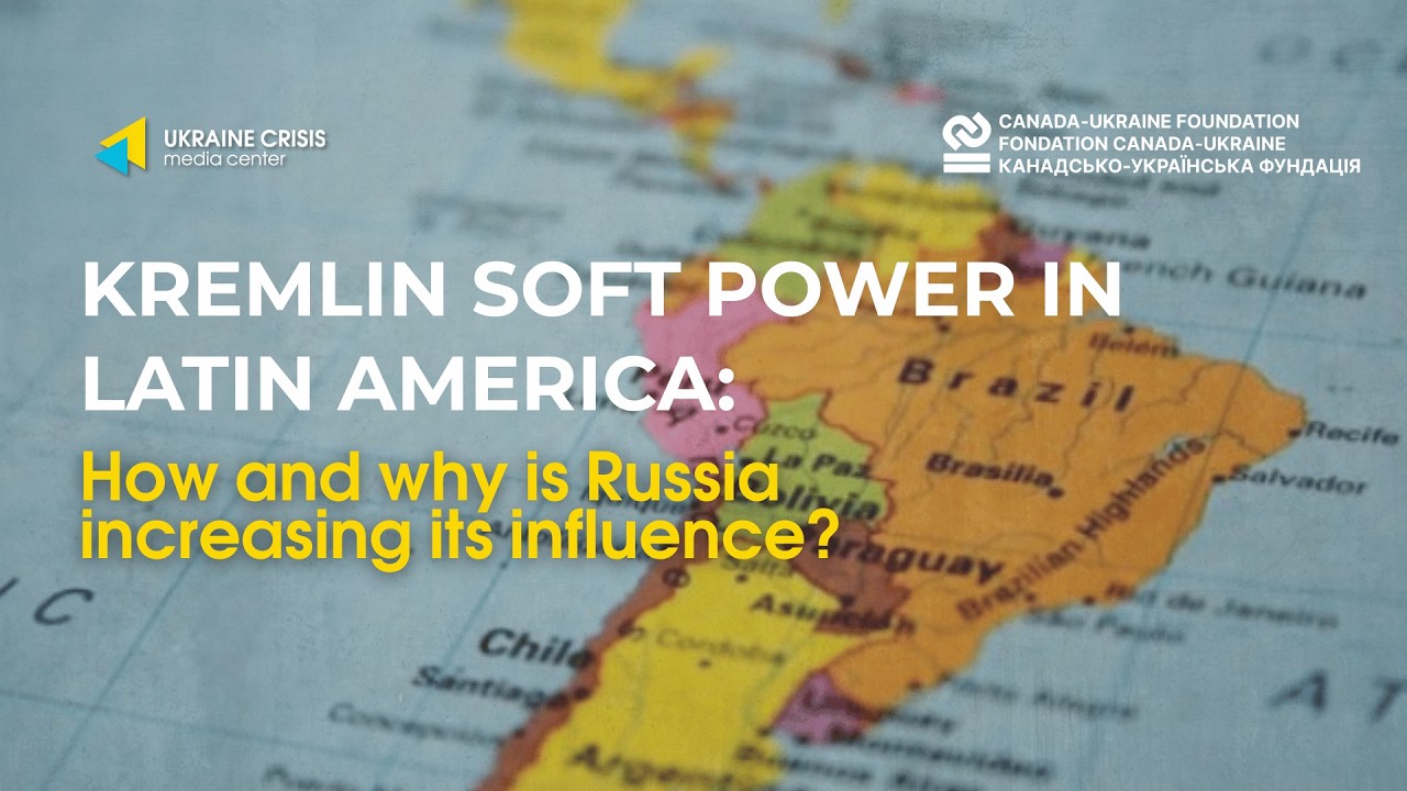 Kremlin's soft power in Latin America: how and why Russia is increasing its influence