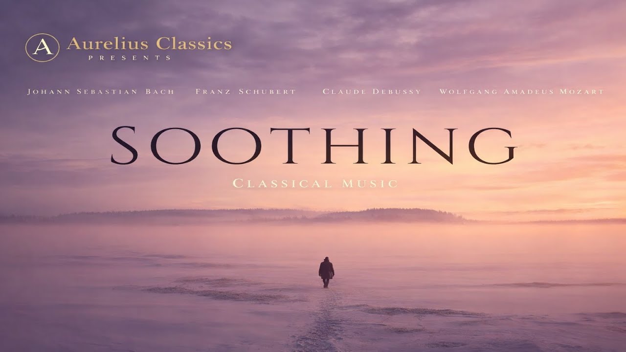 Soothing Classical Music – Mozart, Bach & Tchaikovsky | Calm & Relaxation