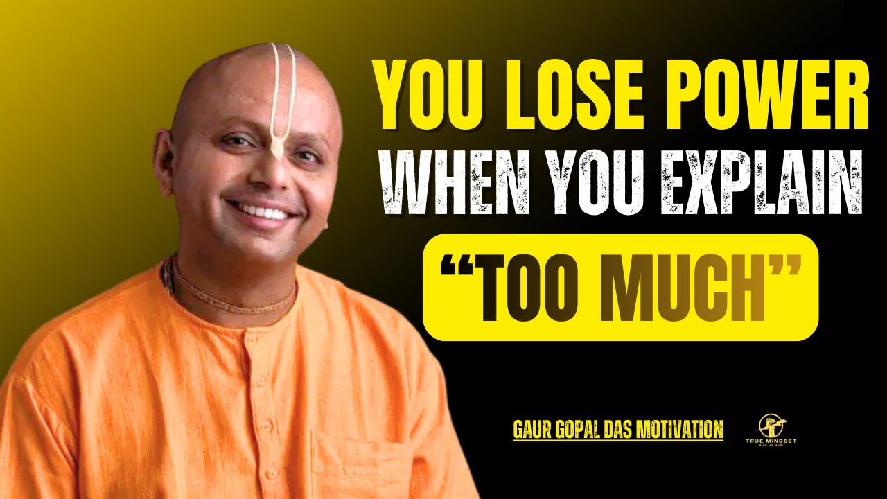 You Lose Power When You Explain Too Much | Gaur Gopal Das Motivation