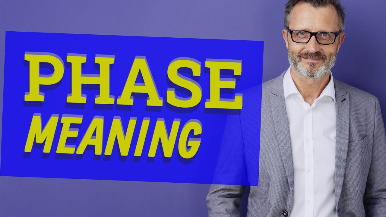 Phase | Meaning of phase