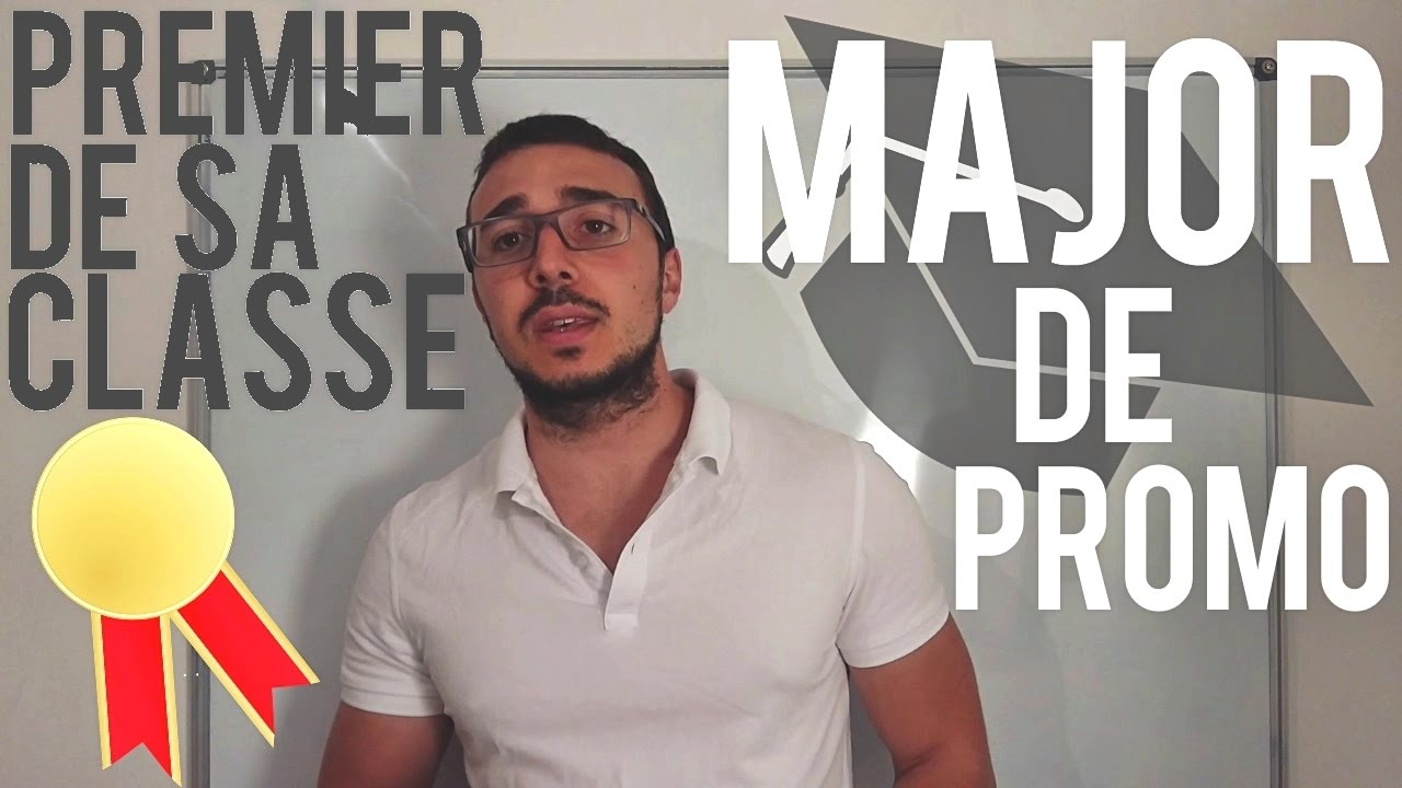 COMMENT ÊTRE LE PREMIER DE SA CLASSE ? MAJOR DE  SA PROMO ?