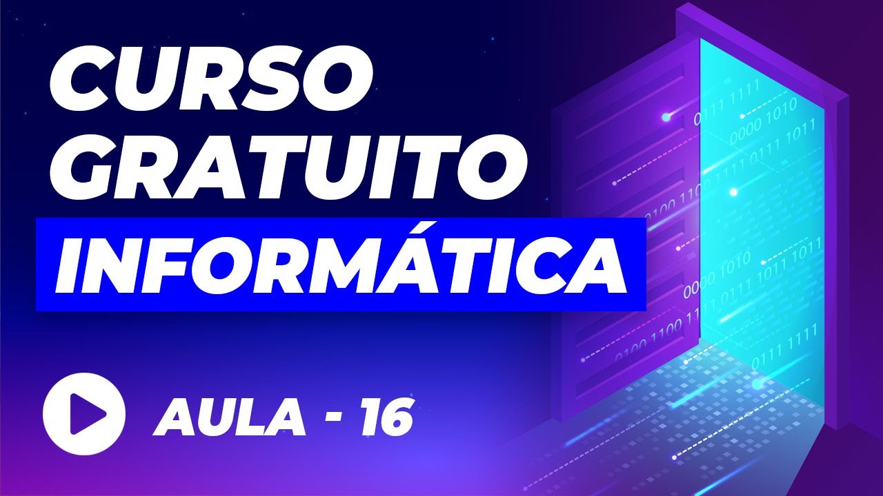 Curso de Informática Básica GRÁTIS – Aula 16