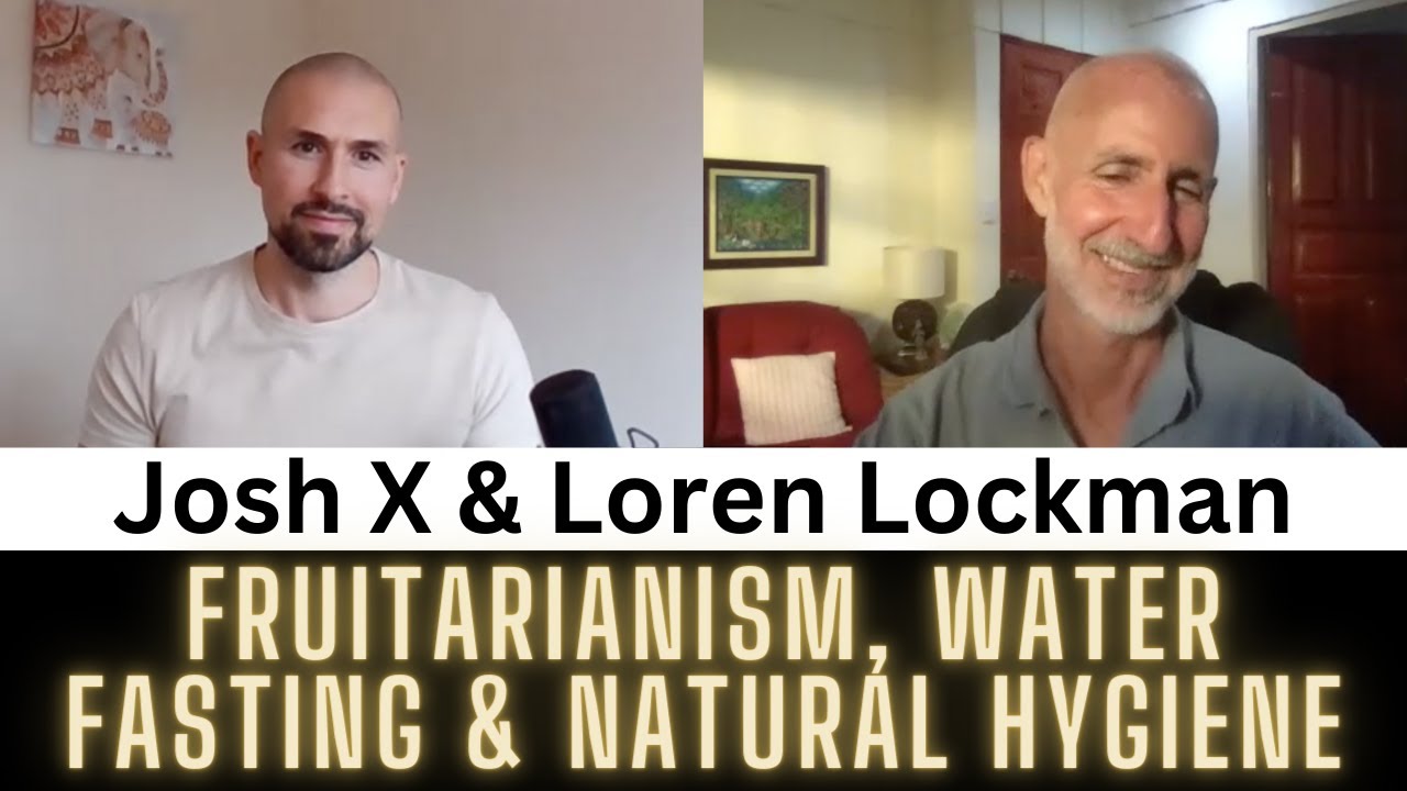 #163 -  Fruitarianism, Water Fasting & Natural Hygiene - Josh X & Loren Lockman