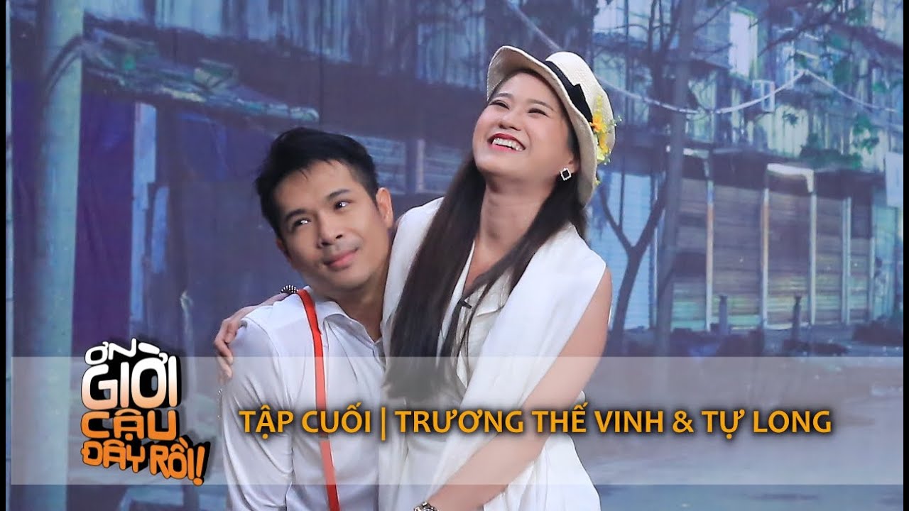 ƠN GIỜI CẬU ĐÂY RỒI 2015 | TẬP CUỐI - TRƯƠNG THẾ VINH & TỰ LONG