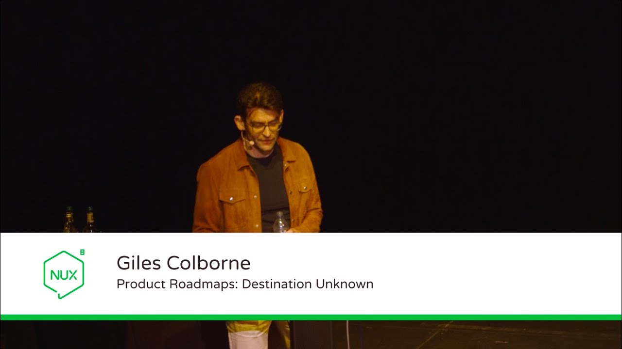 Giles Colborne - Product Roadmaps: Destination Unknown - #NUX8 - @gilescolborne