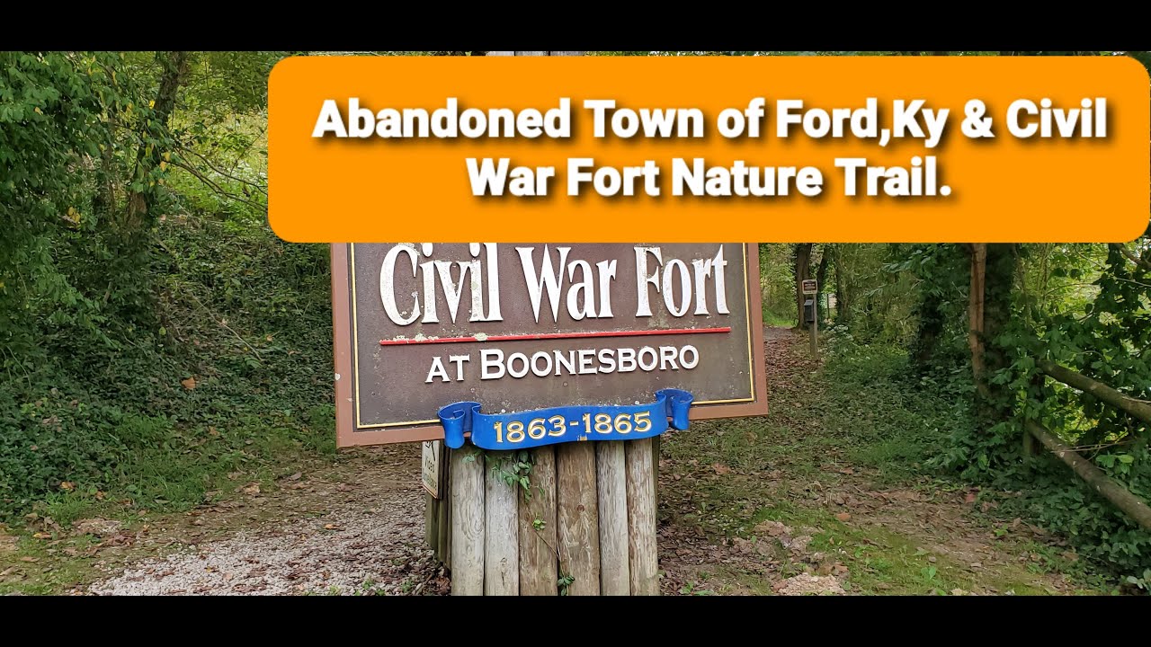 Abandoned Town of Ford,Ky &                            Civil War Fort Nature Trail.