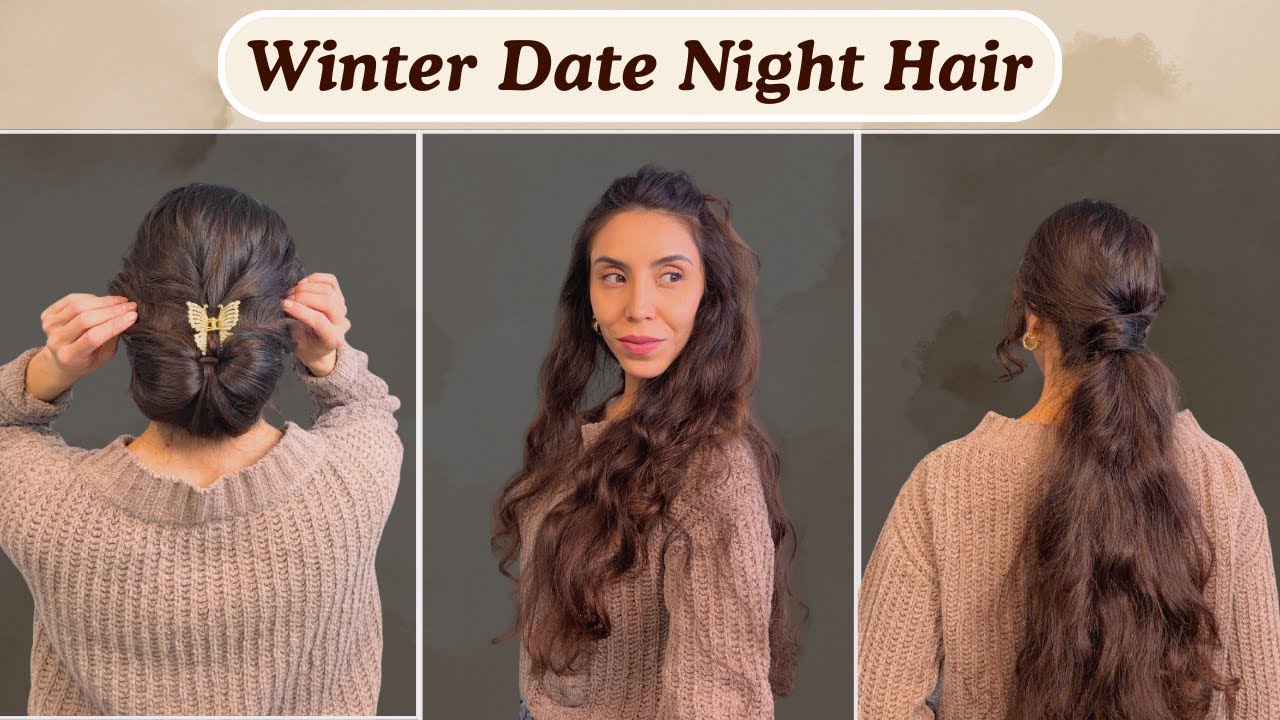 3 Easy Winter Date Night Hairstyles