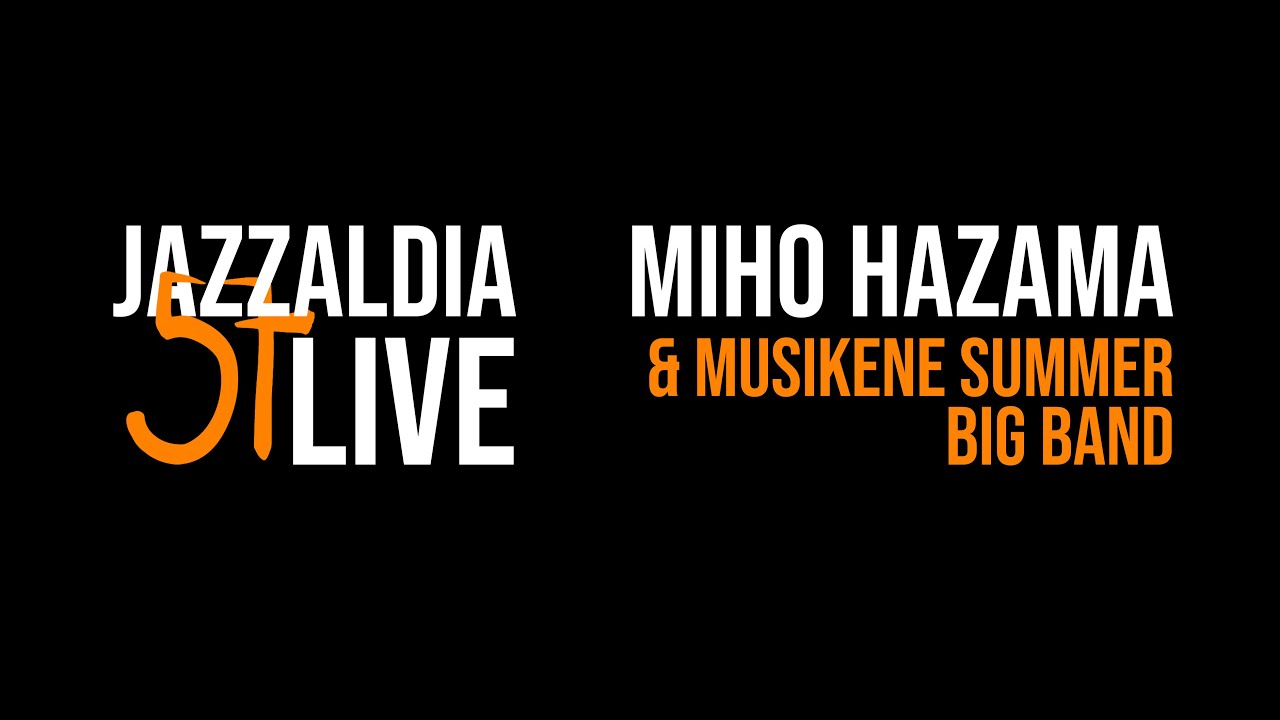 57 JAZZALDIA: MIHO HAZAMA & MUSIKENE SUMMER BIG BAND - LIVE 57 JAZZALDIA - 2022/07/22