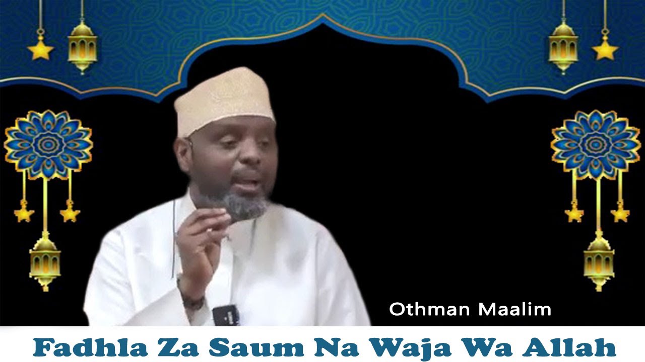 Othman Maalim - Fadhla Za Saum Na Waja Wa Allah