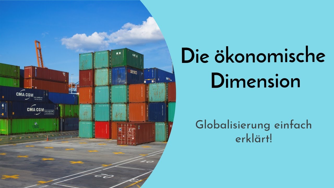 Die &ouml;konomische Dimension der Globalisierung einfach erkl&auml;rt - Definition und Auswirkungen