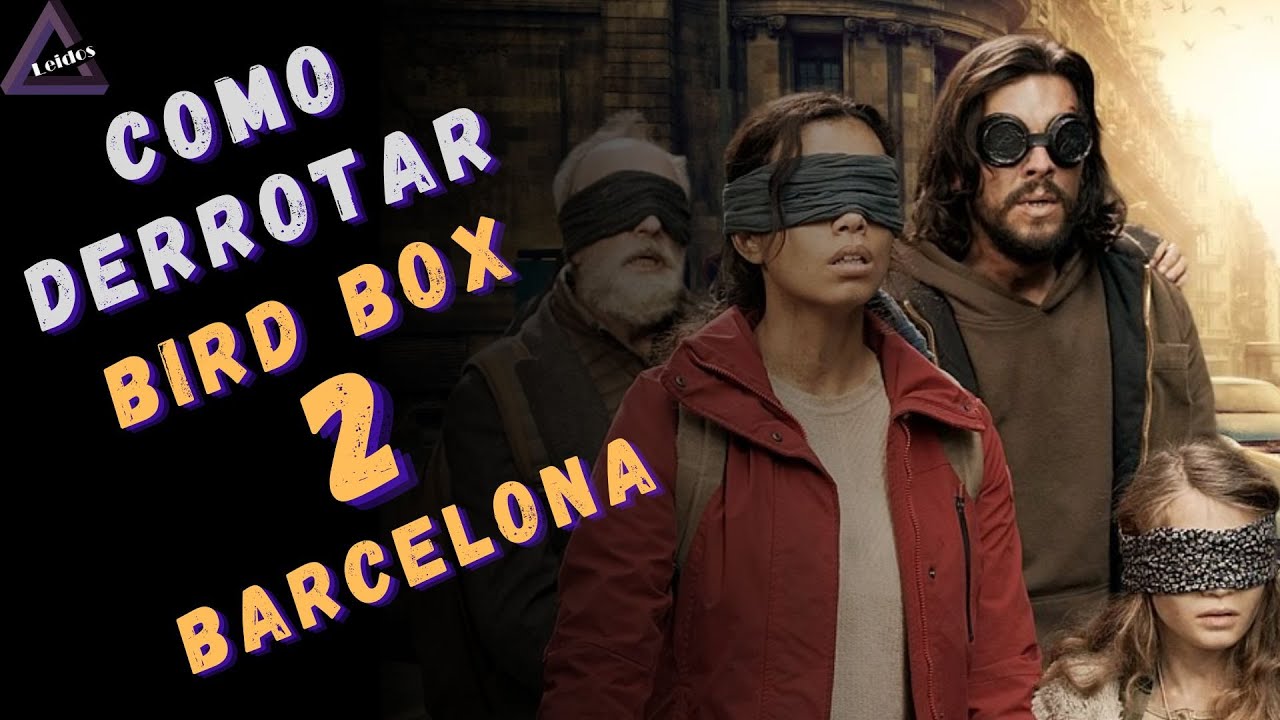 Como Derrotar Bird Box 2: Barcelona