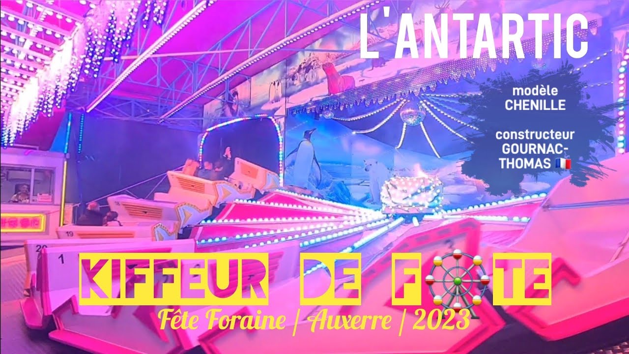 KDF🎡 L'ANTARTIC [chenille Gournac-Thomas] Fête Foraine / Auxerre / 2023
