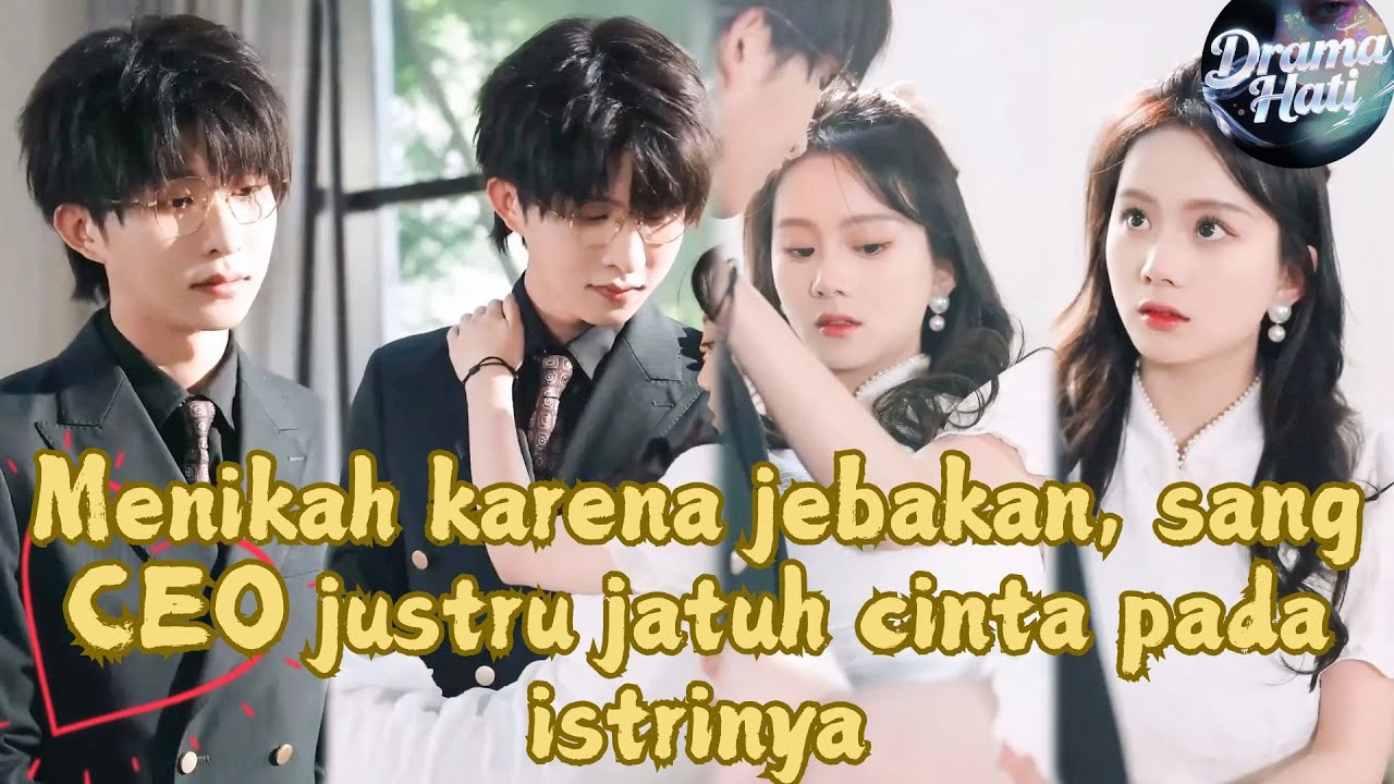 【INDO SUB】Ma Qiuyuan ~Menikah terpaksa, tapi CEO malah jatuh cinta padanya sungguhan