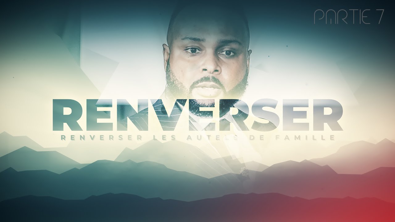 RENVERSER LES AUTELS DE FAMILLE (PARTIE 7) / Rév Paul Mukendi