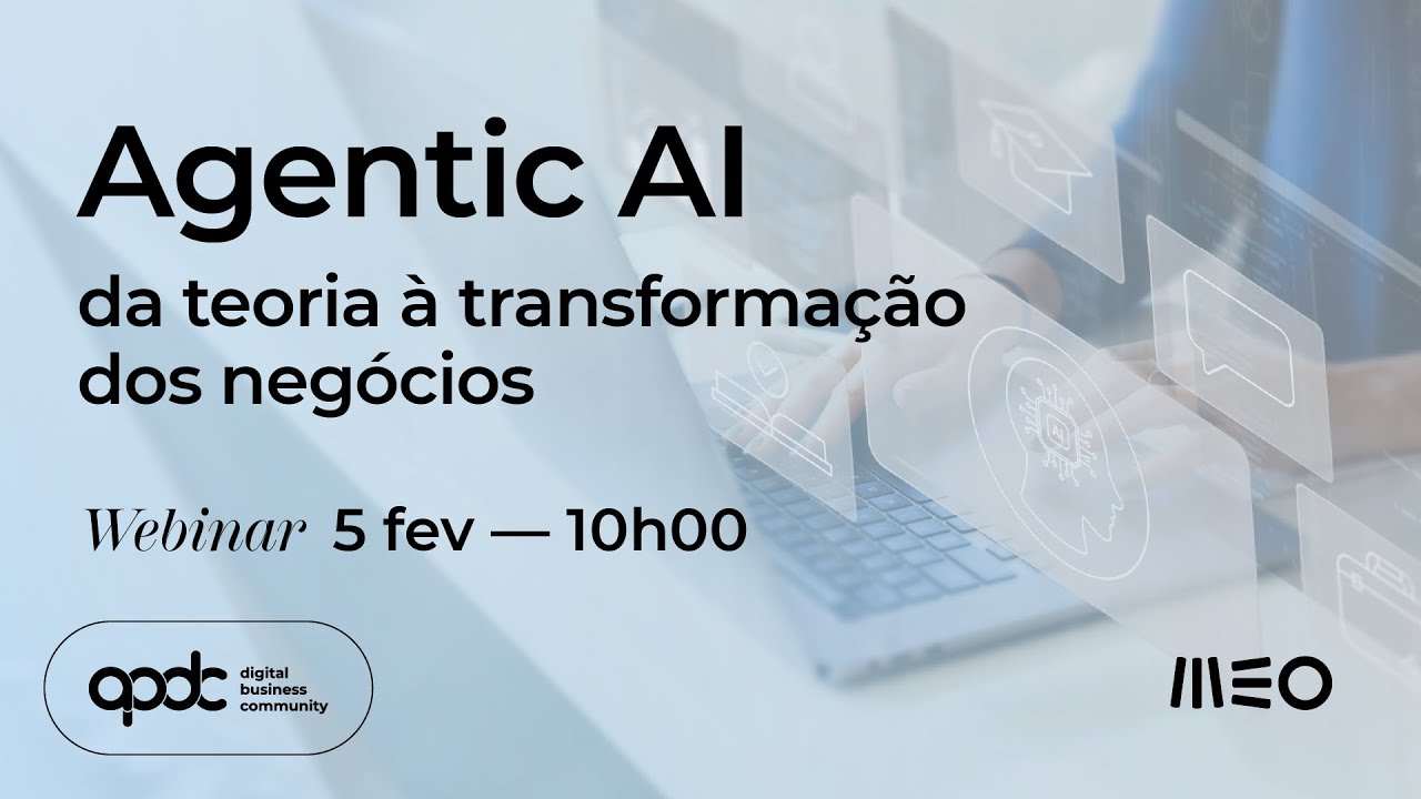 APDC & MEO | Agentic AI – da Teoria à Transformação dos Negócios | 5 fev 2026