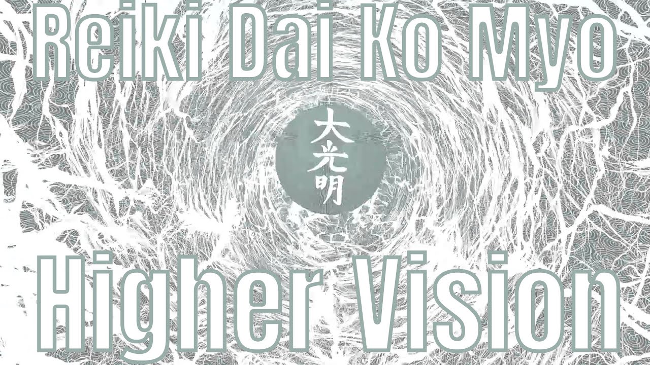 Reiki~Dai Ko Myo~Healing Meditation~Higher Vision