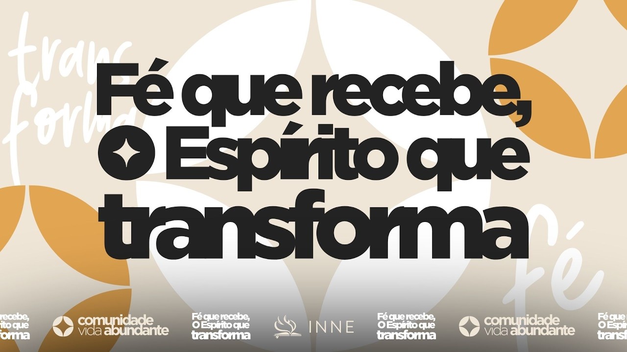 Fé que recebe, O Espírito que transforma - Pr. Silvio Modesto