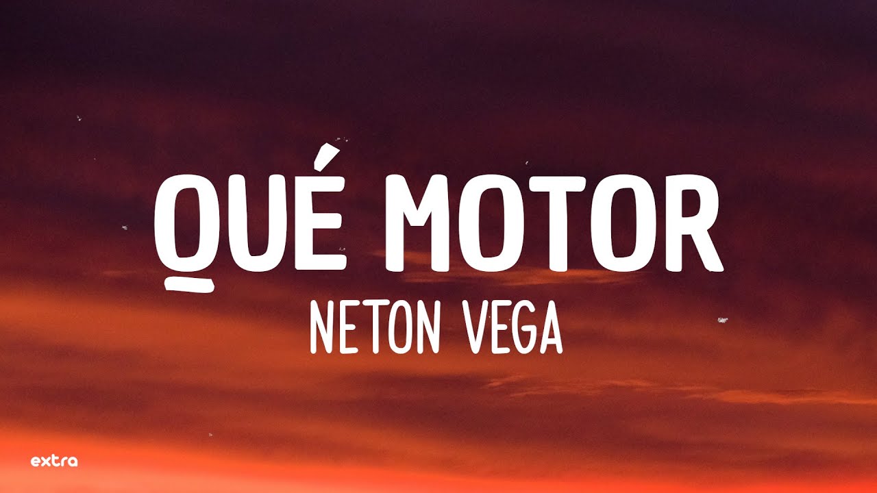 Qu&eacute; Motor - Neton Vega (Lyrics/Letra)