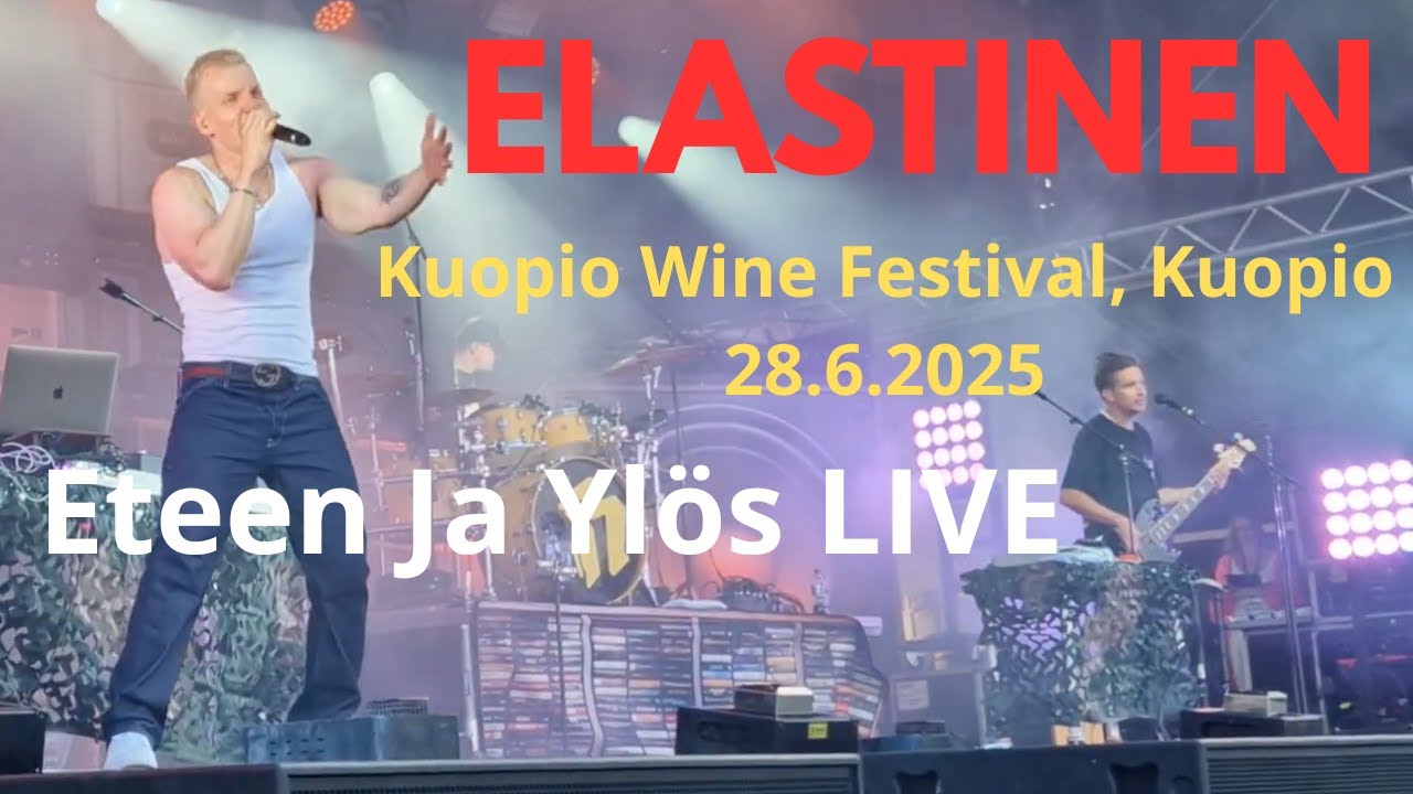 Elastinen - Eteen Ja Ylös (Live @Kuopio Wine Festival, Kuopio 28.6.2025)