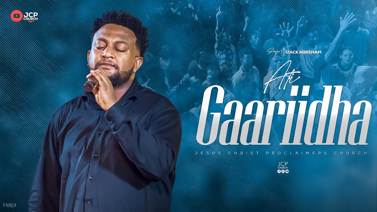 ISACK ABRAHAM || ATI GAARIIDHA ||  NEW WORSHIP SONG || JCP MULTIMEDIA || 2024