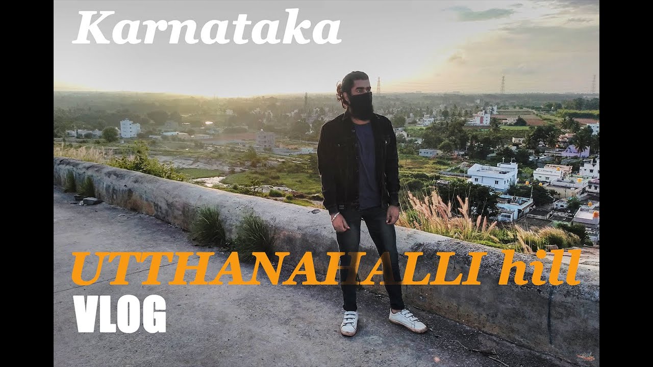 UTTHANAHALLI HILL VLOG |Ft Sagar