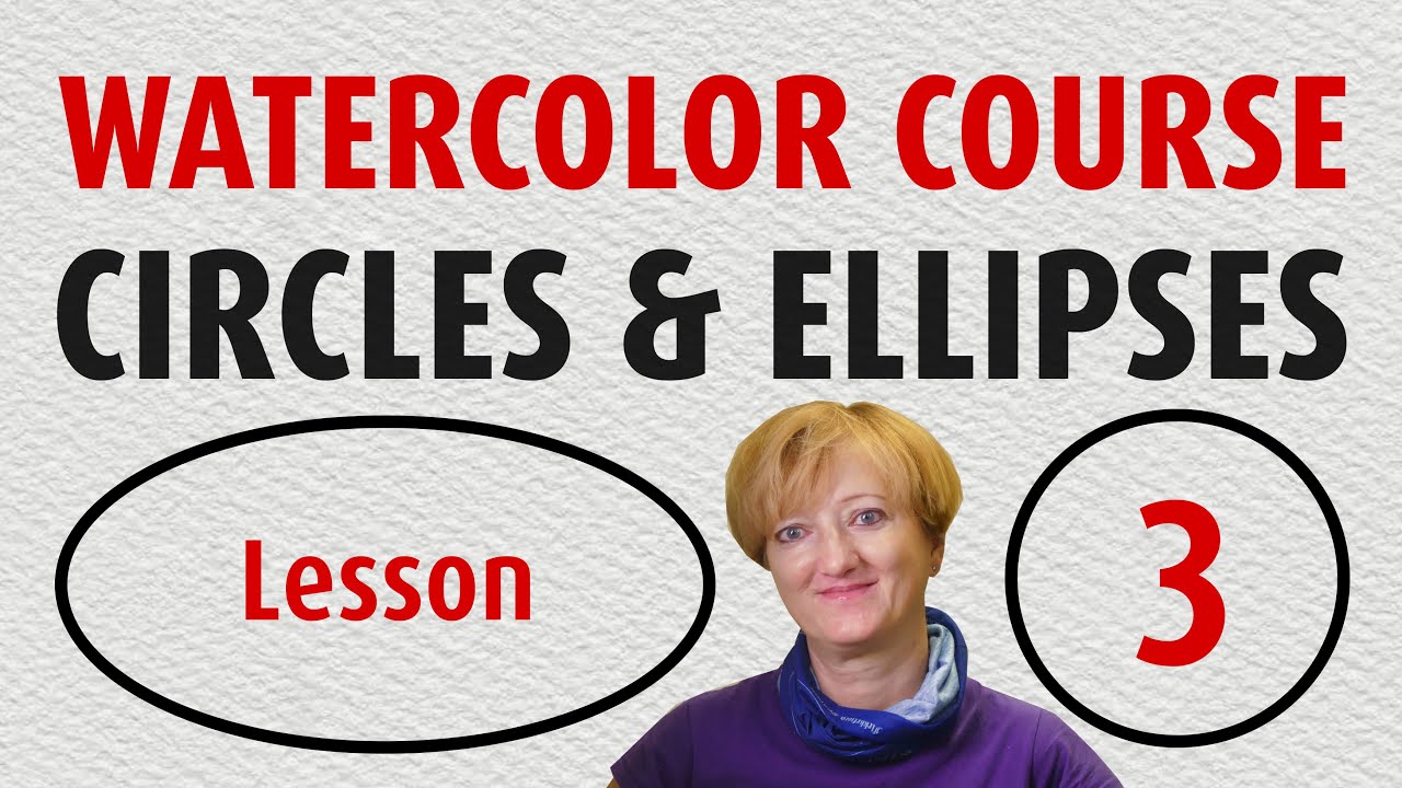 Watercolor Painting Course for Beginners: Circles and Ellipses - Lesson 3