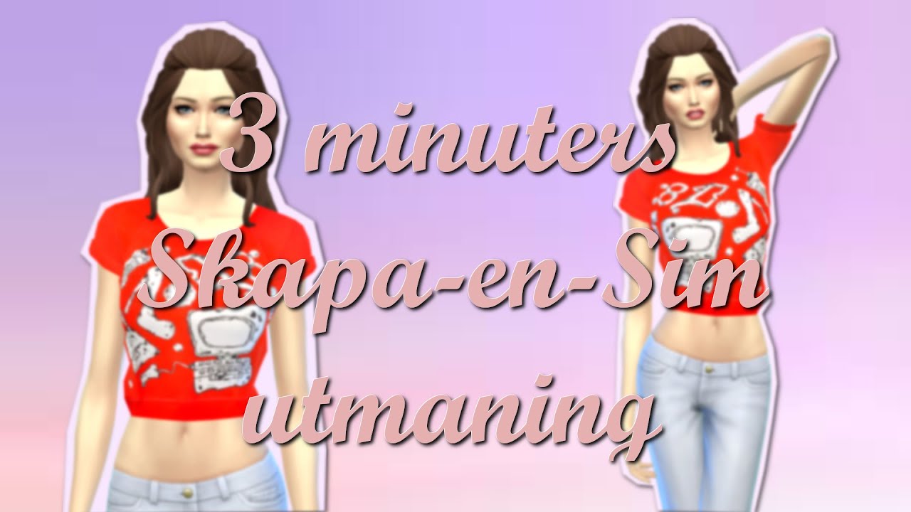 The Sims 4: 3 minuter Skapa-En-Sim utmaning
