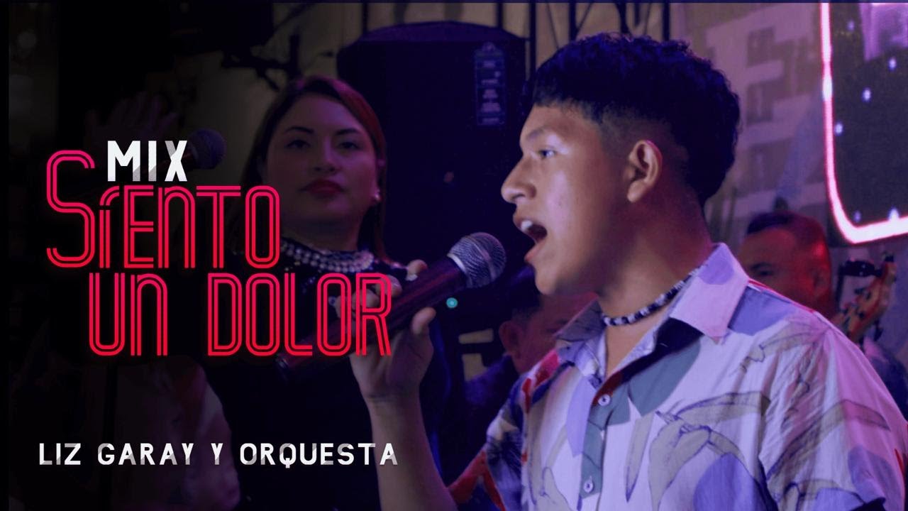 MIX SIENTO UN DOLOR - LIZ GARAY Y ORQUESTA