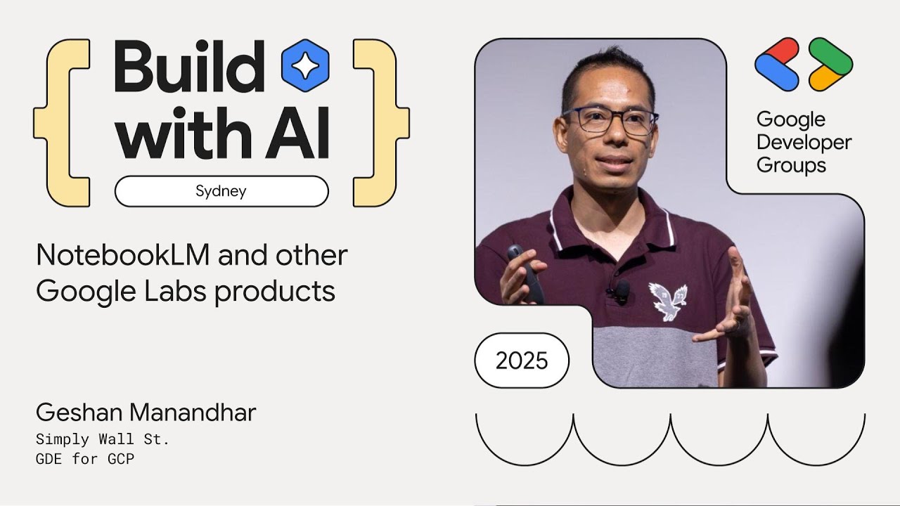 NotebookLM and other Google Labs products - Geshan Manandhar - Build with AI Sydney June 2025